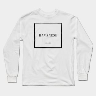 Havanese Mom Long Sleeve T-Shirt